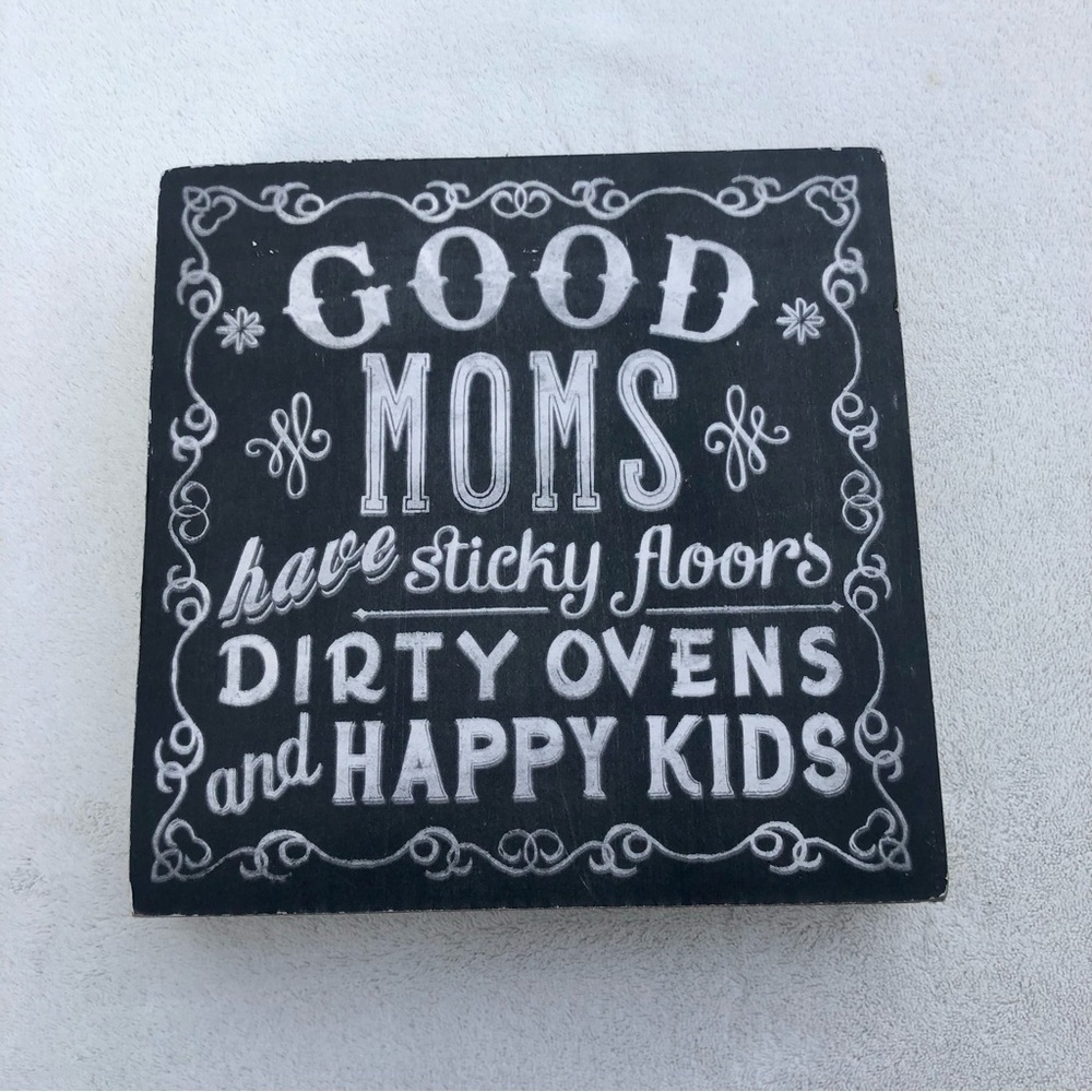 Good Moms have Sticky Floors Decor Wall Art Plaque Farmhouse Sign
